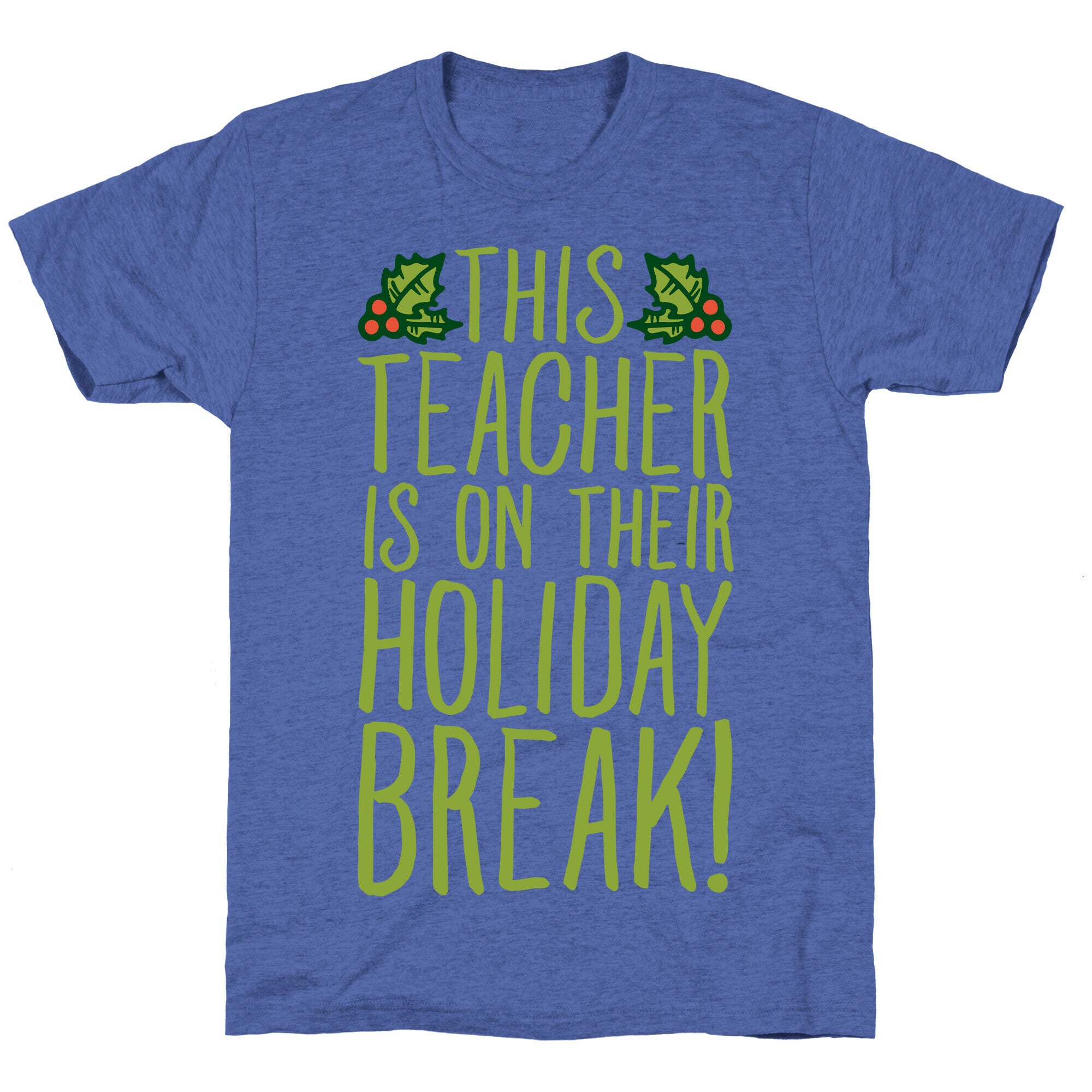 This Teacher Is On Their Holiday Break Unisex Triblend Tee